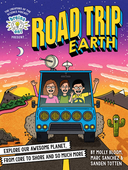 Title details for Brains On! Presents...Road Trip Earth by Molly Bloom - Wait list